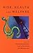 Risk, Health and Welfare: Policies, Strategies and Practice (1998-12-01)