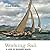 Working Sail: A Life in Wooden Boats by Luke Powell (26-Oct-2012) Hardcover