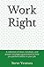 Work Right: A collection of...