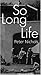 So Long Life by Nichols, Peter (2002) Paperback