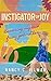 Instigator of Joy by Nancy C Illman