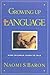 Growing Up With Language: How Children Learn To Talk by Baron, Naomi (1993) Paperback