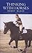 Thinking with Horses by Henry Blake (2007-10-28)