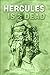 Hercules Is Dead