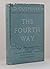 The Fourth Way: A Record of Talks and Answers to Questions Based on the Teaching of G.I. Gurdjieff