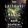 The Last Days of Magic: A Novel The Last Days of Magic: A Novel