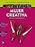 Mujer Creativa Mujer Completa (Spanish Edition)