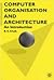 Computer Organisation And Architecture An Introduction by Chalk