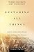 Restoring All Things: God's Audacious Plan to Change the World through Everyday People Paperback – May 5, 2015