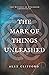 The Mark of Things Unleashe...