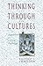 Thinking Through Cultures: Expeditions in Cultural Psychology by Richard A. Shweder (1991-03-01)