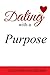 Dating with a Purpose by Kay Rose Nachilima (2014-11-18)
