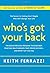 Who's Got Your Back::The Breakthrough Program to Build Deep, Trusting Relationships That Creat Success - and Won't Let You Fail[Hardcover,2009]