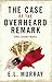 The Case of the Overheard Remark by E L Murray