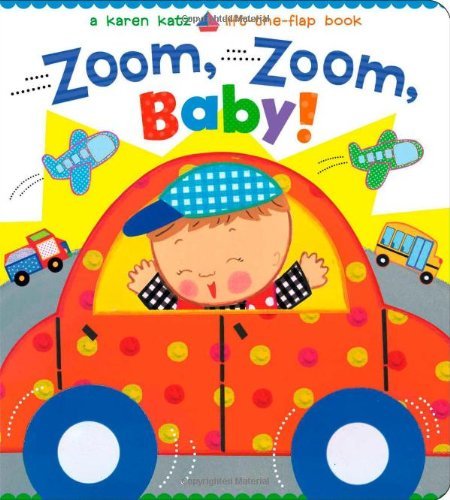 By Karen Katz Zoom, Zoom, Baby!: A Karen Katz Lift-the-Flap Book (Karen Katz Lift-the-Flap Books) (Ltf Brdbk)