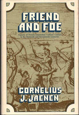 Cornelius J. Jaenen 1st edit/1 print Friend and Foe Aspects of French-Amerindian Cultural 1976 [Hardcover] Jaenen, Cornelius J. [Hardcover] Jaenen, Cornelius J. (Hardcover)