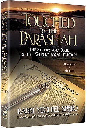 Touched by the Parashah: The Stories and Soul of the Weekly Torah Portion - Bereishis and Shemos (Hardcover)