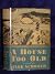 A House too Old: a Novel