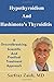 [Hypothyroidism And Hashimoto's Thyroiditis: A Groundbreaking, Scientific And Practical Treatment Approach] [Author: Zaidi, MD, Sarfraz] [September, 2013]