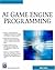 AI Game Engine Programming (Game Development Series) (Charles River Media Game Development) by Brian Schwab (2004-09-04)