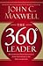John C. Maxwell: The 360 Degree Leader : Developing Your Influence from Anywhere in the Organization (Hardcover); 2006 Edition