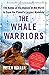 The Whale Warriors: The Battle at the Bottom of the World to Save the Planet's Largest Mammals (Paperback) - Common
