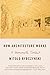 How Architecture Works: A Humanist's Toolkit