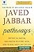 PATHWAYS: WRITINGS ON PAKISTAN, INDIA-PAKISTAN RELATIONS, MEDIA, BOOK REVIEWS, MISCELLANY by JAVED JABBAR