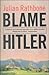 Blame Hitler by Julian Rathbone (19-Feb-1998) Paperback