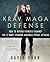 Krav Maga Defense: How to Defend Yourself Against the 12 Most Common Street Attacks by David Kahn (June 28,2016)