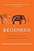 Regenesis: How Synthetic Biology Will Reinvent Nature and Ourselves