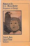 Women on the U.S.-Mexico border: Responses to change (Thematic studies in Latin America) Women on the U.S.-Mexico border: Responses to change (Thematic studies in Latin America)