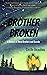 Brother Broken: A Memoir of Three Brothers and Suicide