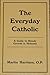 The Everyday Catholic: A Gu...