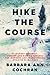 Hike the Course: A Journey of Family, Passion and Olympic Success for Inspiring and Transforming Athletes of all Ages
