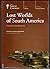 Lost Worlds of South America