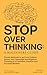 Stop Overthinking: A Beginn...