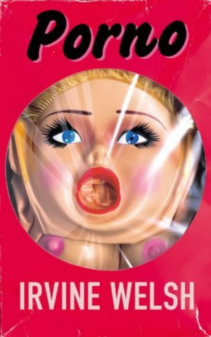 Porno by Irvine Welsh