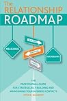 The Relationship Roadmap: The Professional Guide for Strategically Building & Maintaining your Business Contacts (The ConnXN Factor) by Peter M. Beaumont (2014-12-08) The Relationship Roadmap: The Professional Guide for Strategically Building & Maintaining your Business Contacts (The ConnXN Factor) by Peter M. Beaumont (2014-12-08)