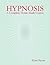 Hypnosis: A Complete Home S...