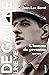 De Gaulle, une vie: L'homme...