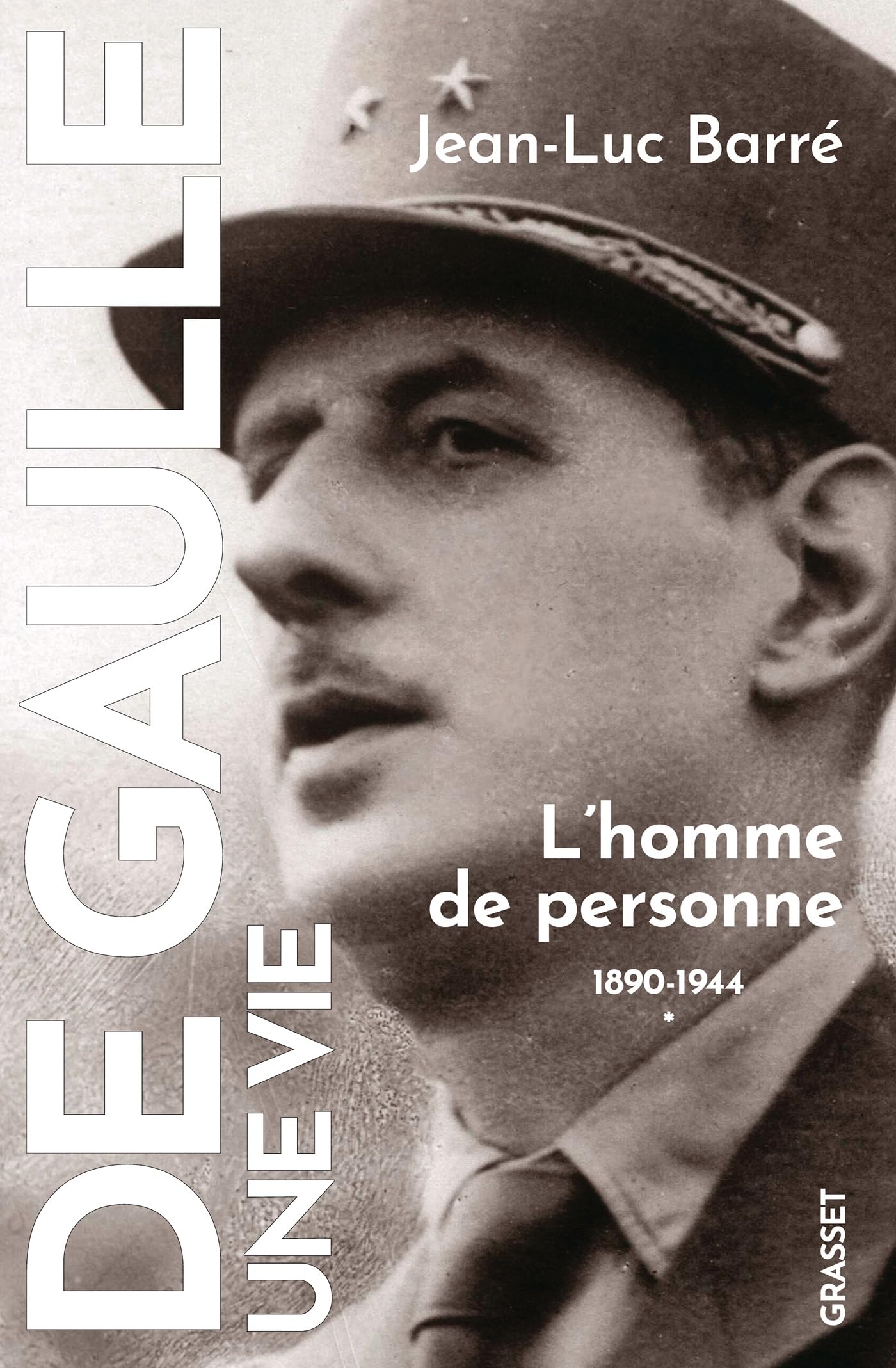 De Gaulle, une vie: L'homme de personne, 1890, 1944, tome 1 (Paperback)