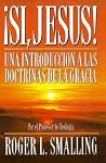 Si, Jesús!: Una Introducción A Las Doctrinas De La Gracia