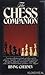 The chess companion : a merry collection of tales of chess and its players, together with a cornucopia of games, problems, epigrams & advice, topped off with the greatest game of chess ever played.
