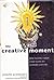 The Creative Moment