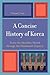 A Concise History of Korea: From the Neolithic Period through the Nineteenth Century annotated Edition by Seth, Michael J. published by Rowman & Littlefield Publishers (2006)