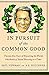 In Pursuit of the Common Good: Twenty-Five Years of Improving the World, One Bottle of Salad Dressing at a Time by Paul Newman A.E. Hotchner(2008-08-12)