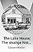 The Lake House; The strange...
