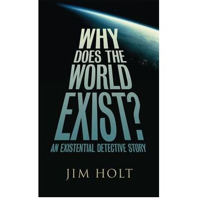 Why Does the World Exist?: An Existential Detective Story