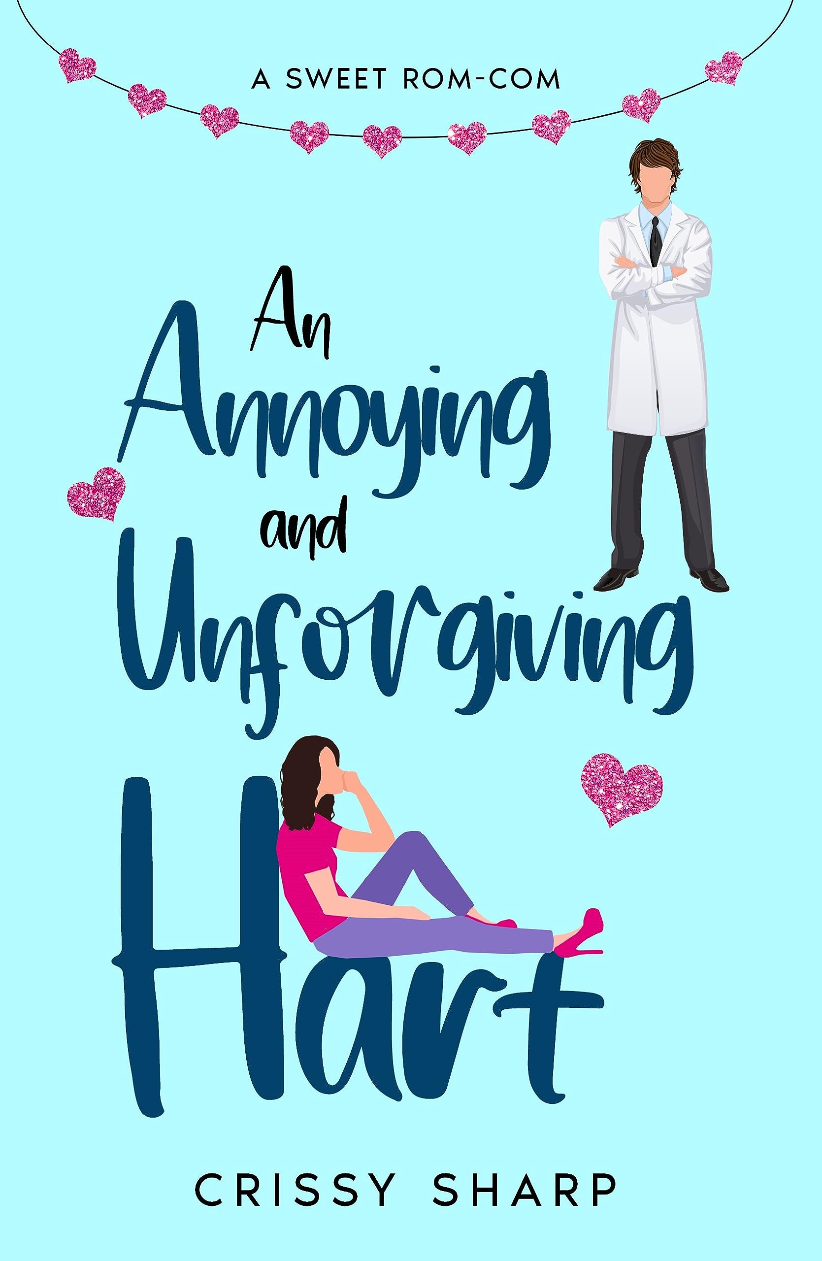 An Annoying and Unforgiving Hart: A Sweet Rom-Com (Kindle Edition)